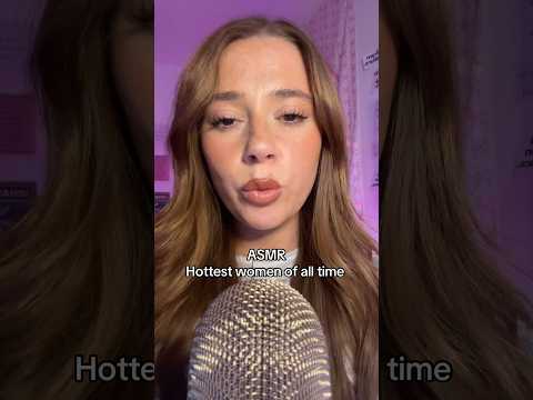 ASMR hottest women of all time
