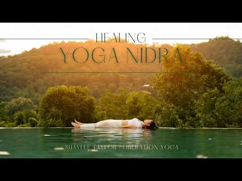 HEALING YOGA NIDRA | Shaylee Taylor & Liberation Yoga