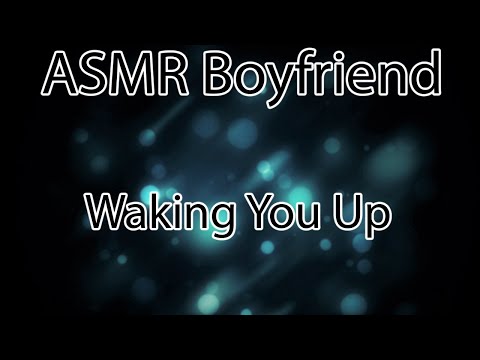 ASMR Sleepy Boyfriend Wakes You Up Roleplay [Comfort]