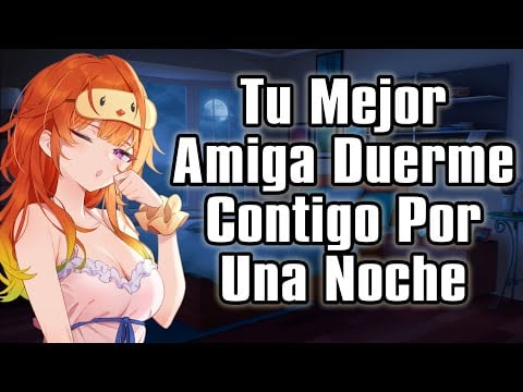 【ASMR】Tu Mejor Amiga Duerme Contigo Por Una Noche [F4M] [Friends To Lovers]