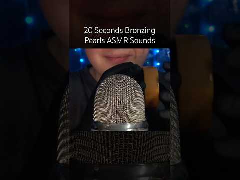 20 Seconds Bronzing Pearls #asmr