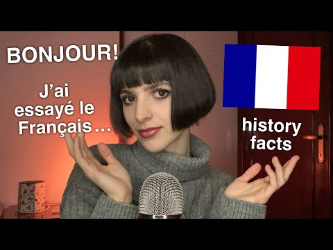 ASMR Trying to Speak French 🇫🇷 + History Facts (J'Essaye de Parler en Français)