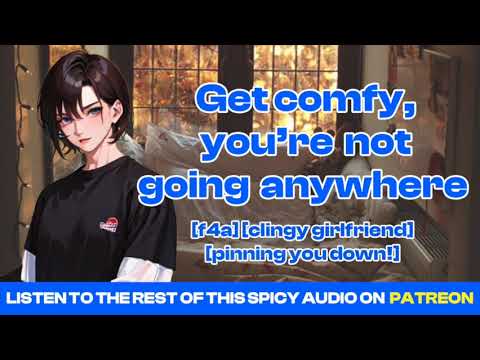 [F4A] [asmr gf] Coming home and getting pinned down by your clingy tomboy girlfriend [SPICY]