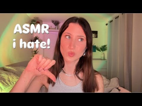 Trying ASMR triggers i hate...