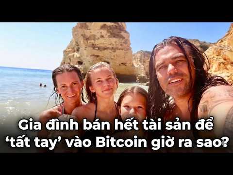 Gia đình 'tất tay' toàn bộ tài sản vào Bitcoin giờ ra sao?