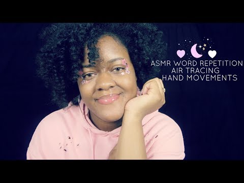 ASMR Word Repetition (Stipple, Sleepy, Its Okay..) Air Tracing & Hand Movements ~