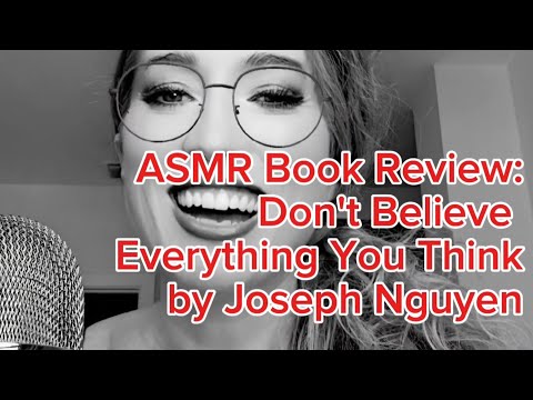 ASMR Book Review: Don't Believe Everything You Think by Joseph Nguyen 🤔🧠🤯☠️