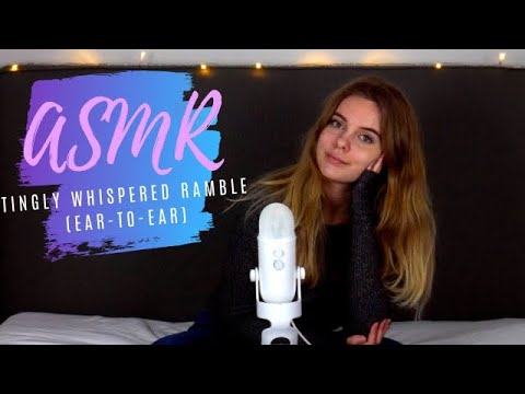 [ASMR] Tingly Whispered Ramble (Ear-to-ear)