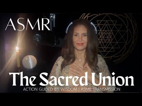 The Sacred Union 💞 Action Guided by Wisdom | ASMR Transmission