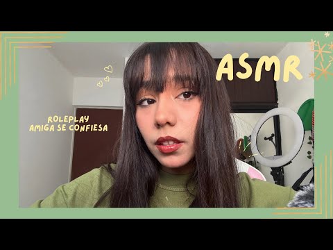 ASMR - AMIGA SE TE CONFIESA/ ROLEPLAY