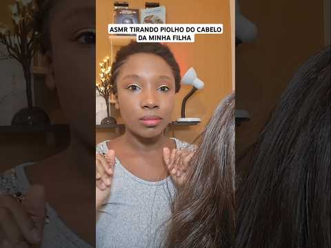 ASMR TIRANDO PIOLHO DO CABELO DA MINHA FILHA #asmr #shorts