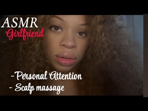 ASMR Girlfriend RP - Scalp Scratching and Personal Attention 