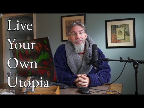 Live Your Own Utopia (Since We Can't Change the World)