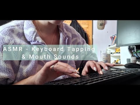 ASMR - Keyboard Tapping and Mouth Sounds