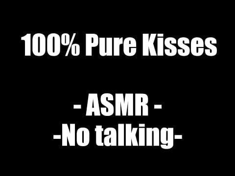 100% Pure Kisses - Kiss Sounds - ASMR - No talking