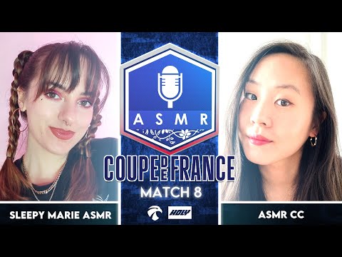 Coupe de France ASMR 4 🇫🇷🏆 : Match 8 - Sleepy Marie ASMR vs ASMR CC