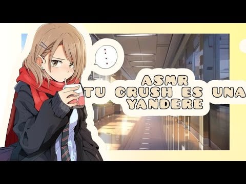 //ASMR// tu crush es una yandere *eres solo mio!* 🌸🔥💓