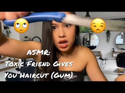 ASMR: Toxic / Mean Friend Gives You A Haircut 🙄 ✂️ | Gum Chewing | Haircut ASMR | Toxic Friend ASMR