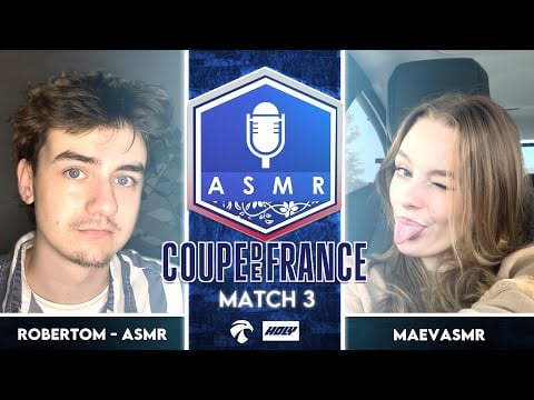 Coupe de France ASMR 4 🇫🇷🏆 : Match 3 - Robertom - ASMR vs MaevASMR
