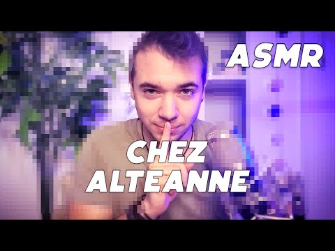 ASMR : DANS CHEZ ALTEANNE ! TU VAS DORMIR PROFONDEMENT !