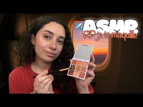 🌙 ASMR FRANÇAIS : ROLEPLAY, LA FILLE DANS L'AVION TE MAQUILLE ✈️💄