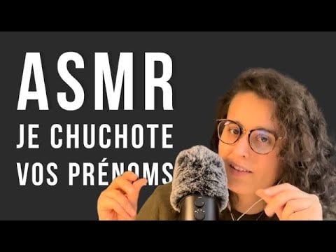 ASMR FR I JE CHUCHOTE VOS PRÉNOMS 🤩 (ear to ear)