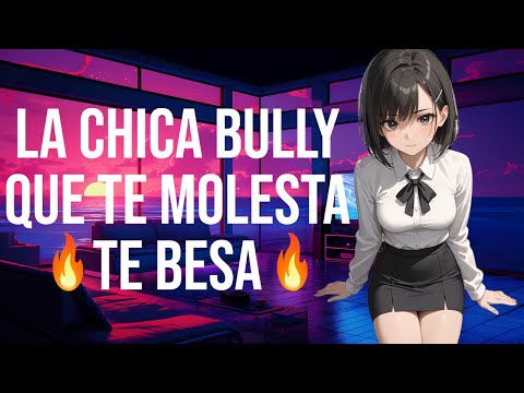 La chica bully que te molesta te besa I ASMR y Roleplay I