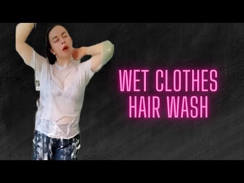 ASMR WET CLOTHES - WET LOOK - HAIR WASH - SHOWER WITH ME