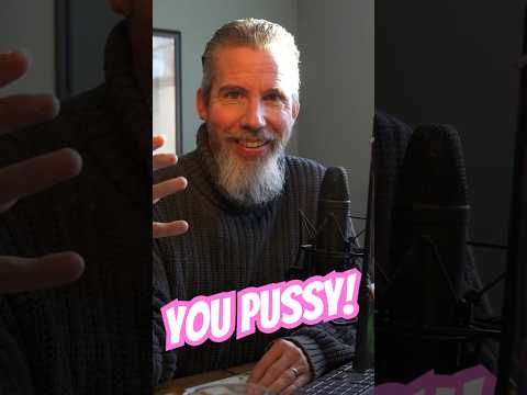 Calling someone a Pussy is a compliment!