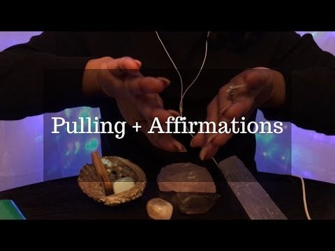 Pulling + Affirmations | ASMR | Whisper | Tingles| Chakra Alignment Balance | Energy Healing | Love