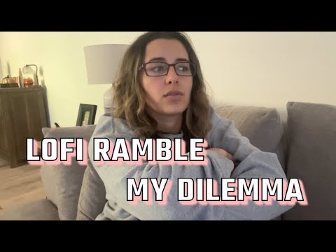 ASMR LoFi Ramble - My Dilemma (Please Leave ADVICE 🙏🏼)