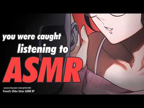 Friend's Older Sister Caught You Listening to ASMR [F4M][Zero Distance Whispering][Ear Cleaning]