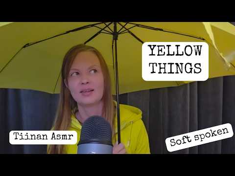 ASMR - Yellow things tingles - Soft spoken with accent