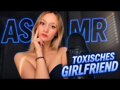 ASMR aber ich bin deine TOXISCHE FREUNDIN