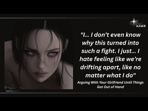 arguing with your girlfriend until things got out of hand [F4A] [EXTREME] [crying] [regret] [angst]