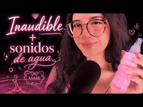 Inaudible + gotero y sonidos de agua | Andrea ASMR 🦋💓