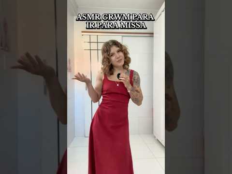 GRWM para ir para missa #asmr #asmrroleplay #relax #asmrsounds  #asmrvideo  #grwm  #grwmoutfit