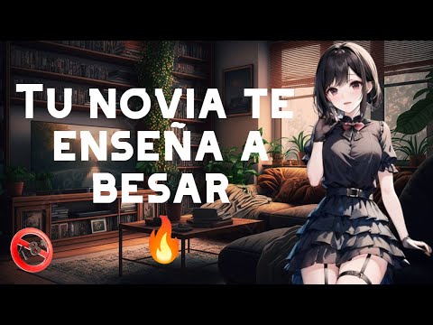 Tu novia te enseña besar I ASMR y Roleplay I