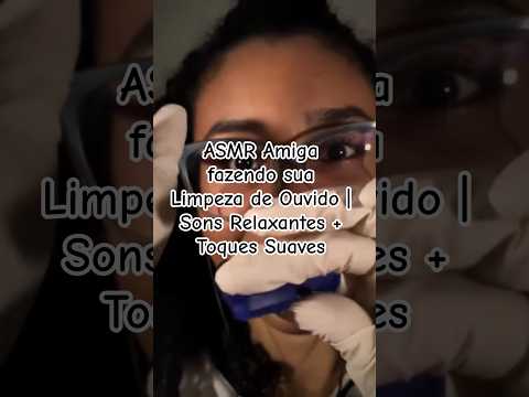 ASMR Amiga fazendo sua Limpeza de Ouvido |Sons Relaxantes + Toques Suaves#asmr #asmrcaseiro #ouvido