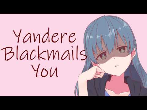 Yandere Girl Blackmails You (ASMR Roleplay)