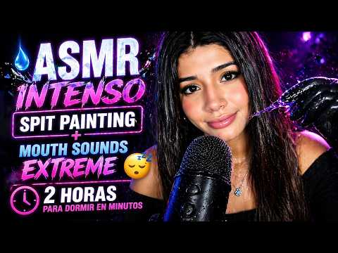 💧 ASMR INTENSO | SPIT PAINTING + MOUTH SOUNDS EXTREME 😴 2 HORAS PARA DORMIR EN