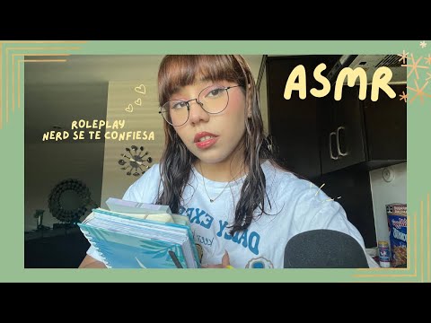 ASMR - LA NERD DEL SALÓN SE TE CONFIESA/ ROLEPLAY