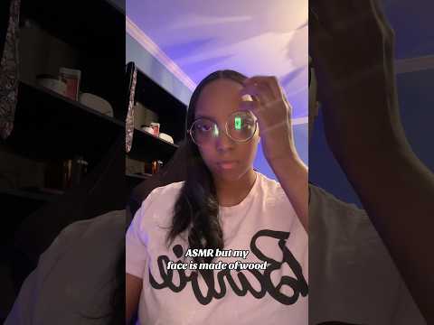 ASMR my face is made of wood! #asmr