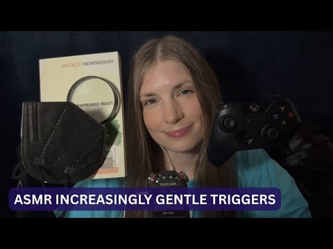 ASMR Increasingly Gentle Triggers For Your Ears
