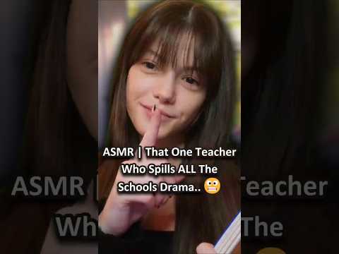 ASMR | That One Teacher Who Spills ALL The Schools Drama.. 😬 ─♡─ #asmr #asmrroleplay #comedyasmr