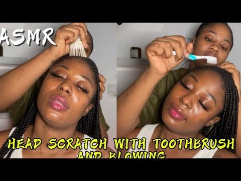 ASMR💫HEAD SCRATCH WITH TOOTHBRUSH AND BLOWING 