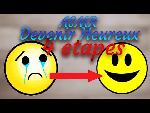 😀 ASMR : rp Devenir heureux en 4 étapes !😀 ( confiance en soi ) jeux de rôle