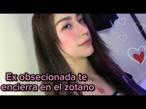 Ex obsesionada te encierra en el sótano-ASMR😍
