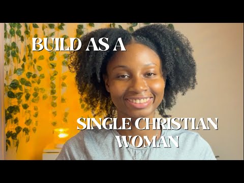 How to Build in God’s Kingdom as a Single Woman