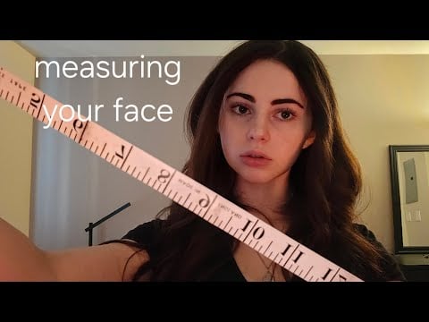 MEASURING YOUR FACE ASMR